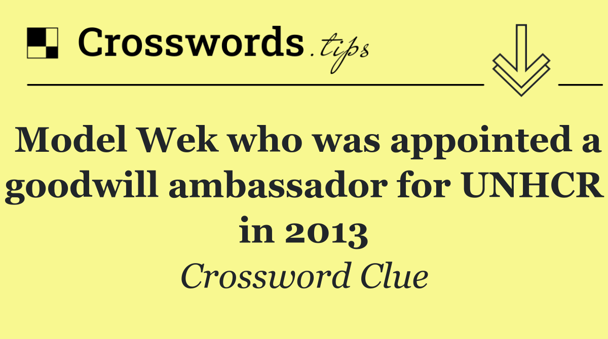 Model Wek who was appointed a goodwill ambassador for UNHCR in 2013