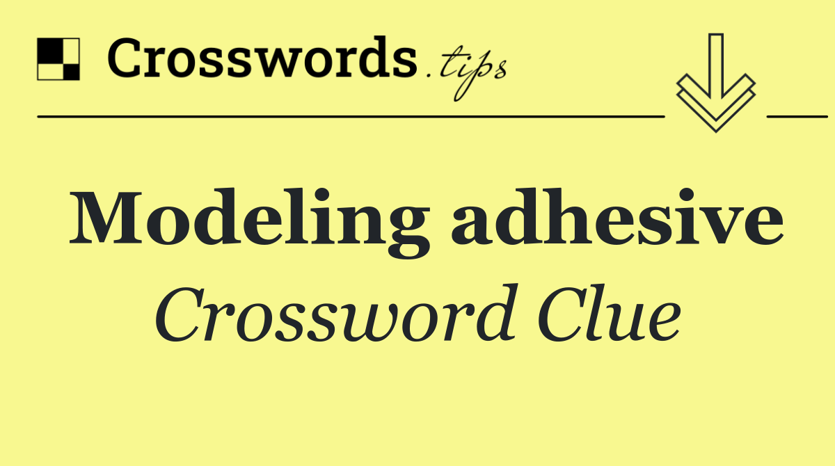 Modeling adhesive