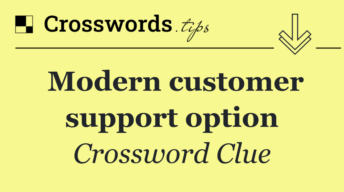 Modern customer support option