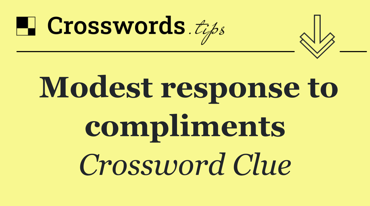 Modest response to compliments