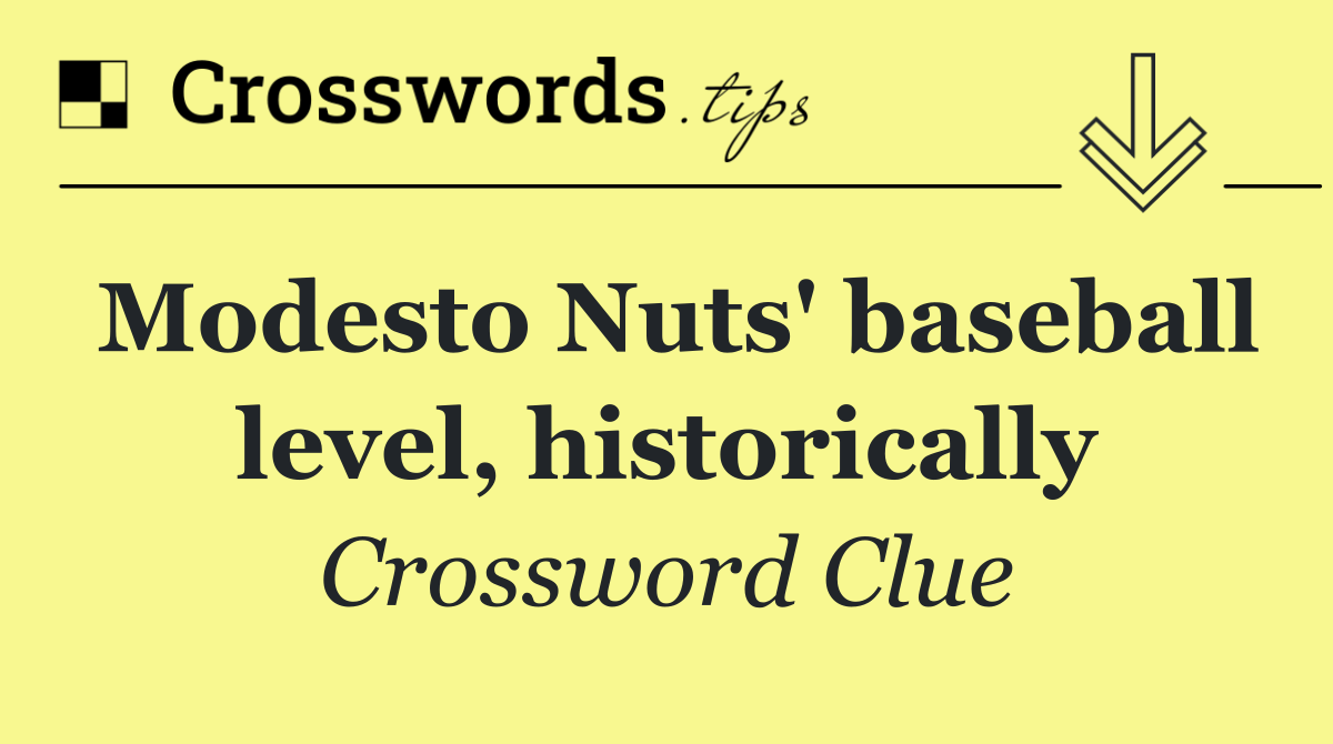 Modesto Nuts' baseball level, historically
