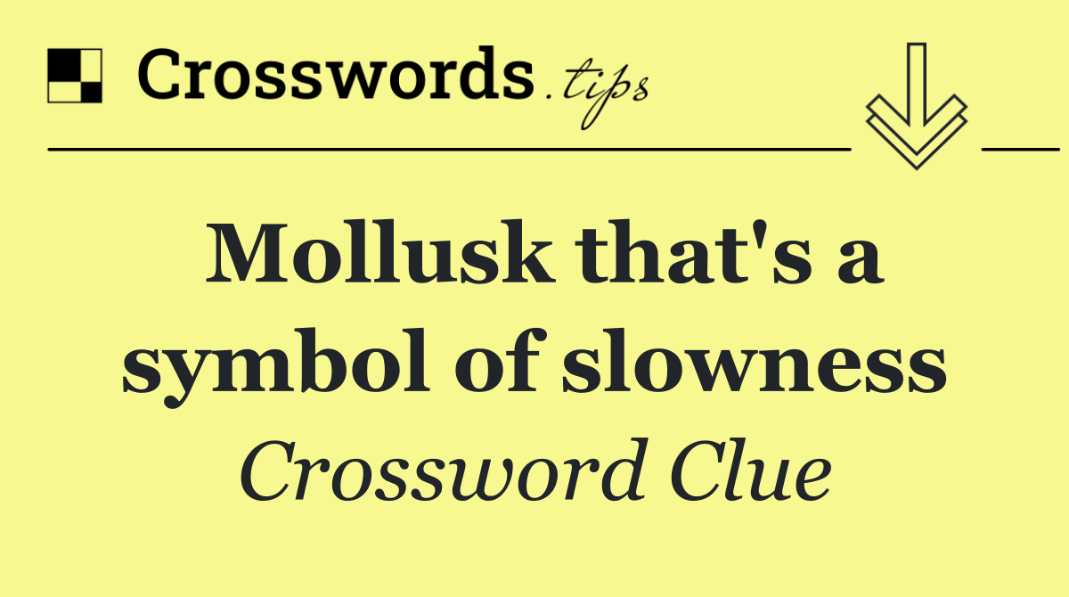 Mollusk that's a symbol of slowness