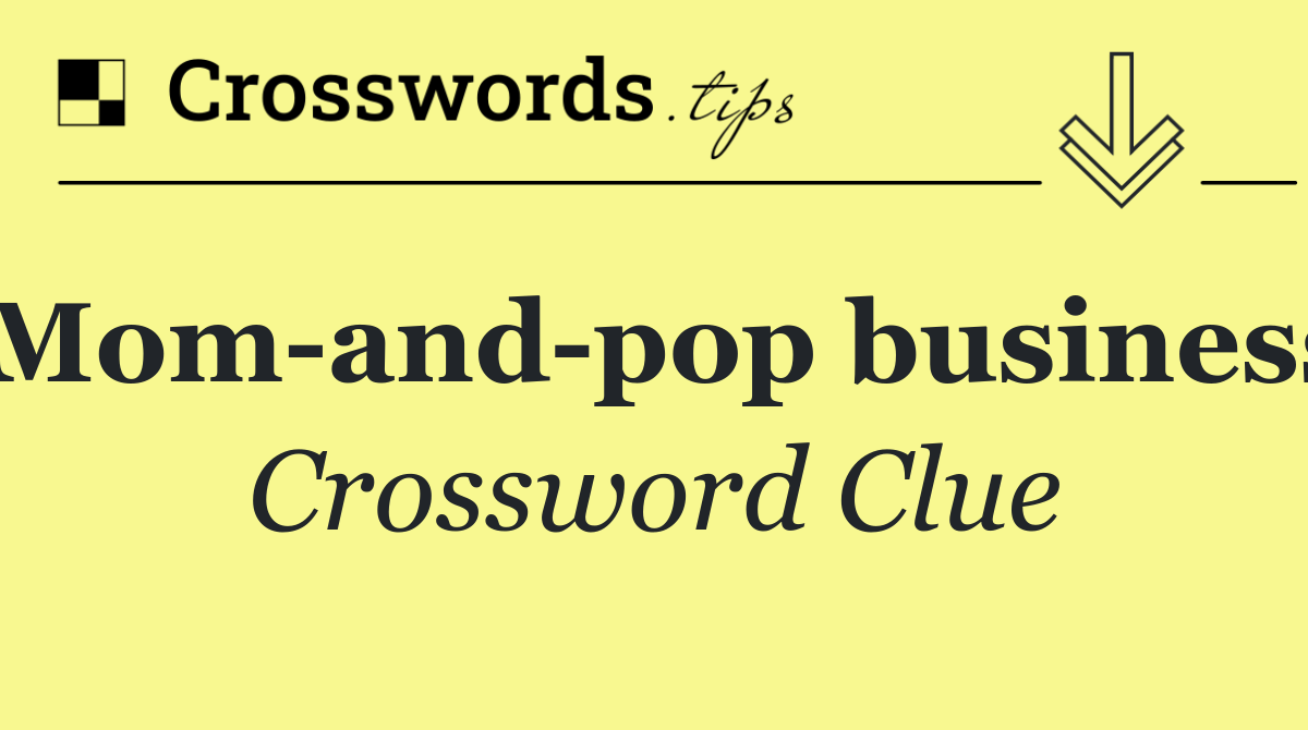 Mom and pop business