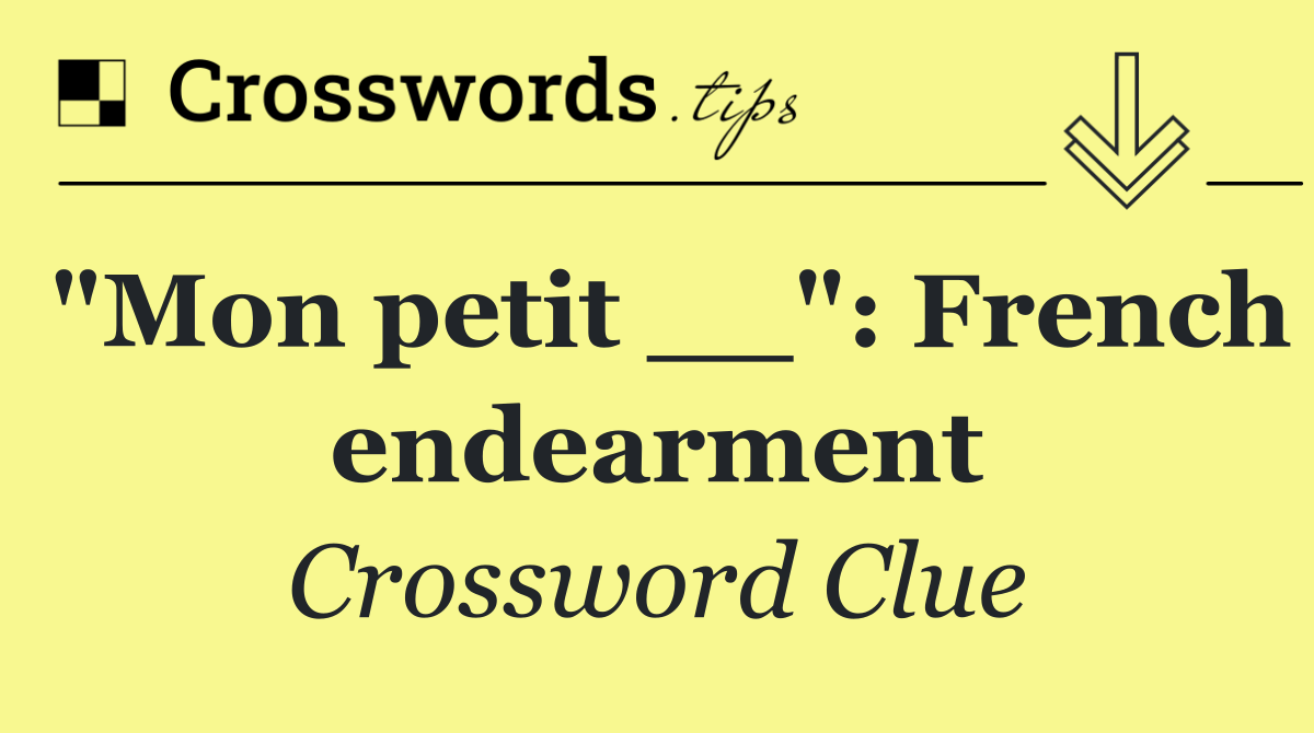 "Mon petit __": French endearment