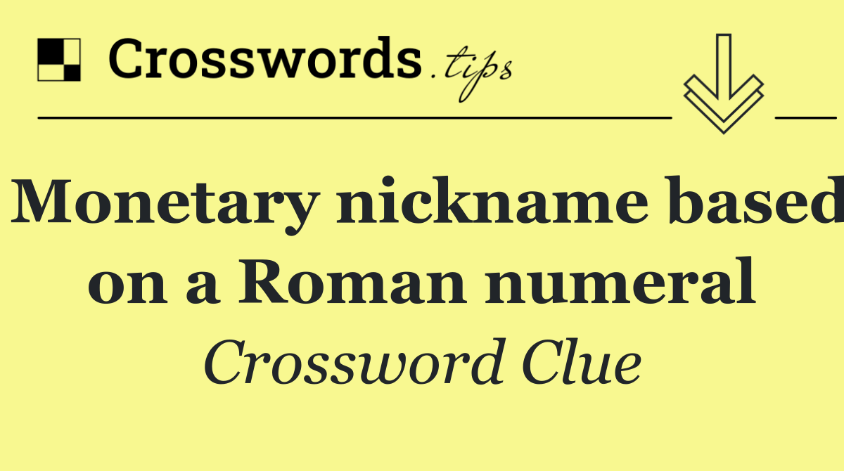 Monetary nickname based on a Roman numeral