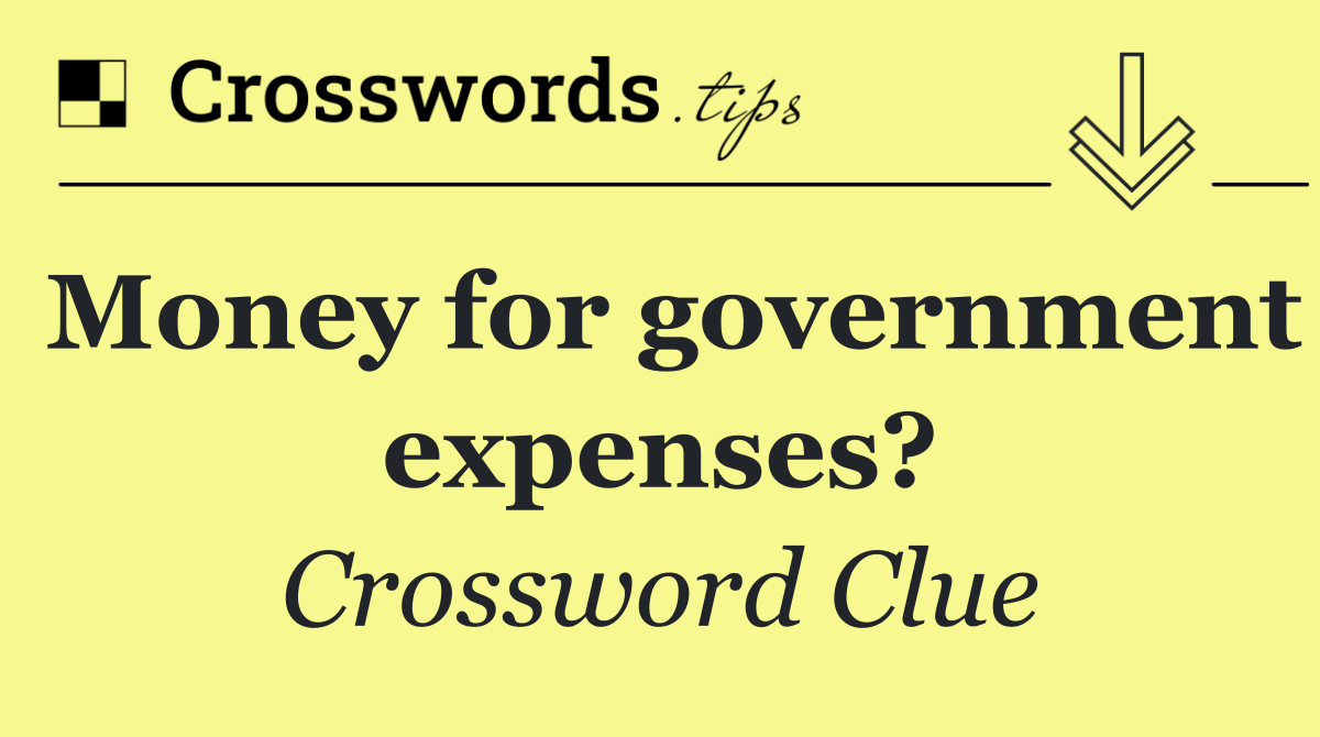 Money for government expenses?