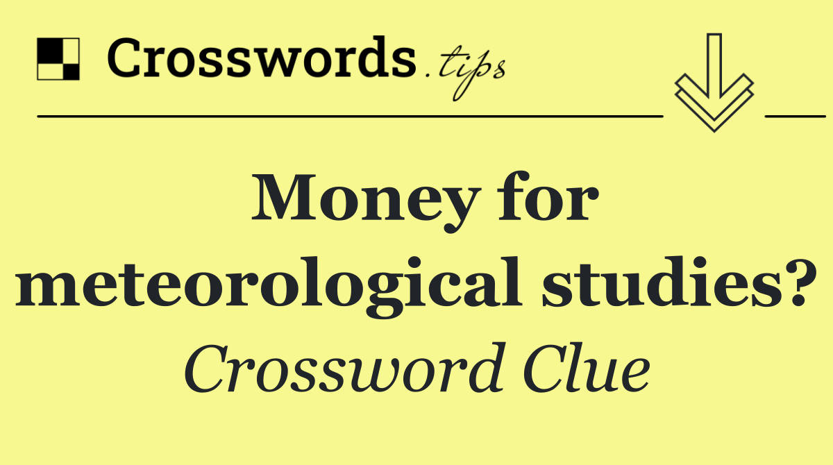 Money for meteorological studies?