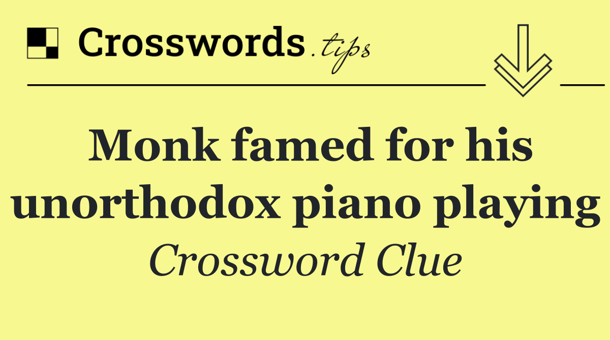 Monk famed for his unorthodox piano playing