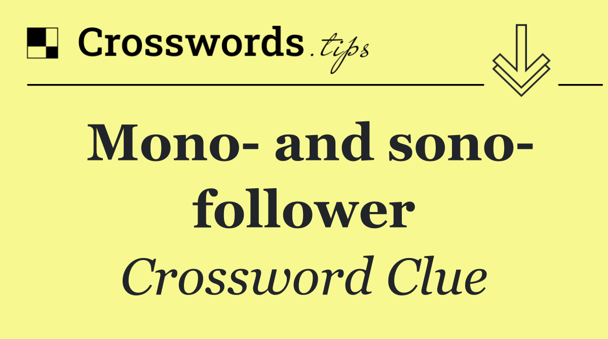 Mono  and sono  follower
