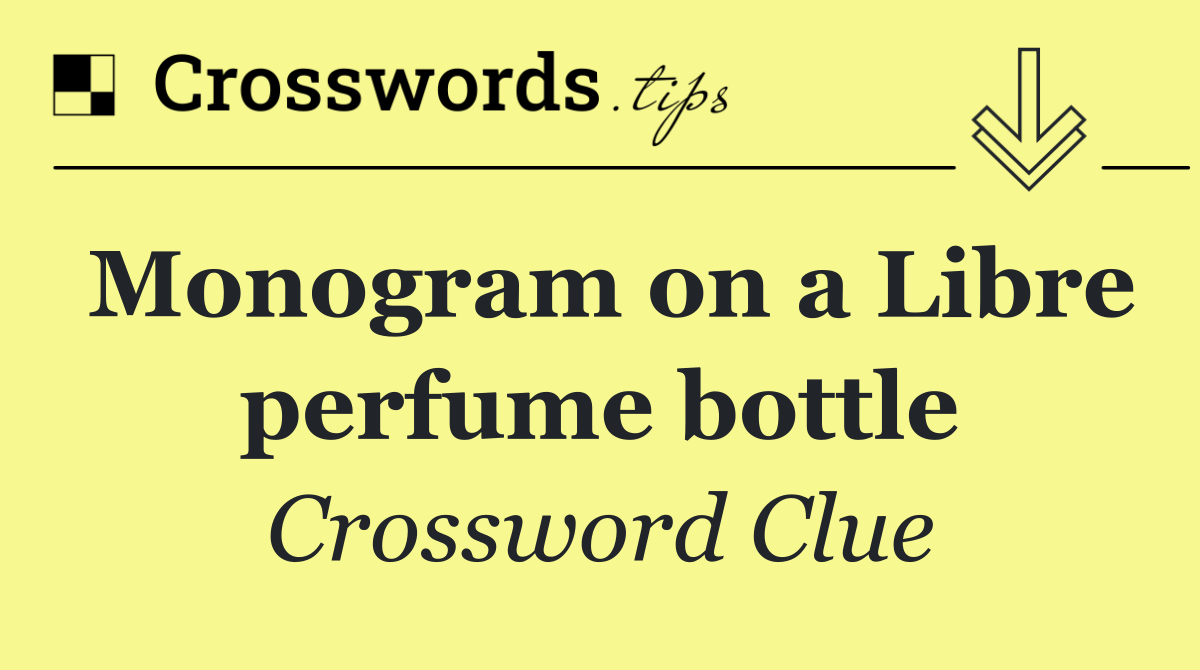 Monogram on a Libre perfume bottle