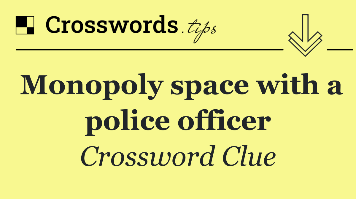 Monopoly space with a police officer