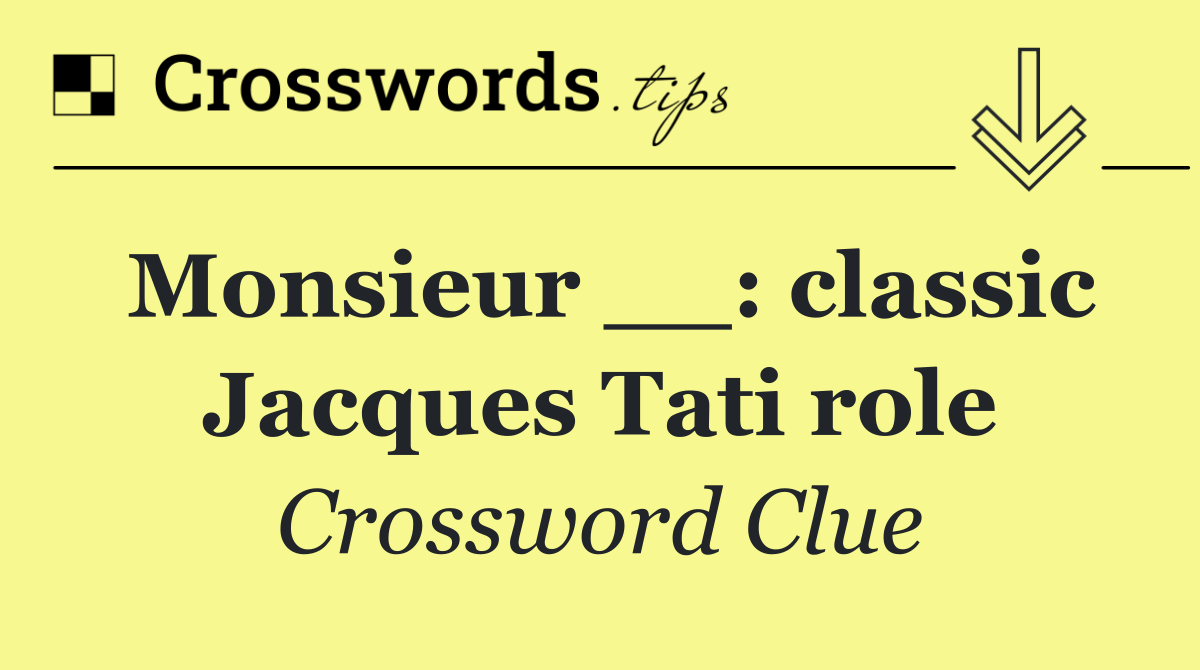 Monsieur __: classic Jacques Tati role