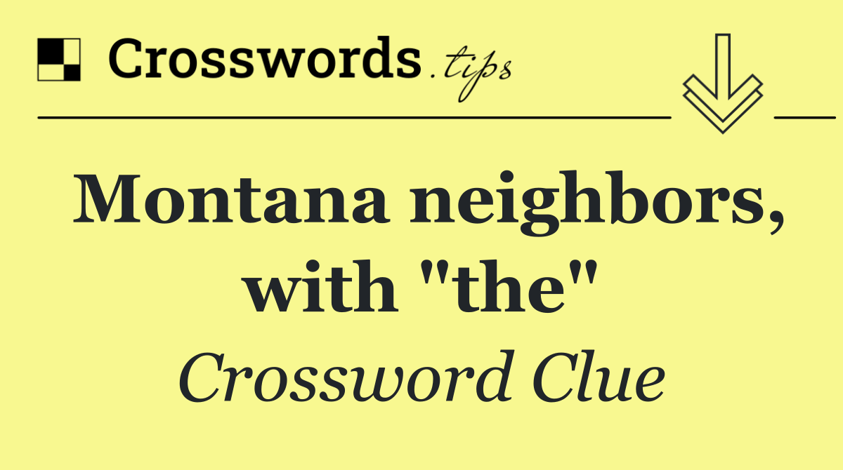 Montana neighbors, with "the"