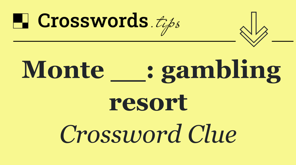 Monte __: gambling resort