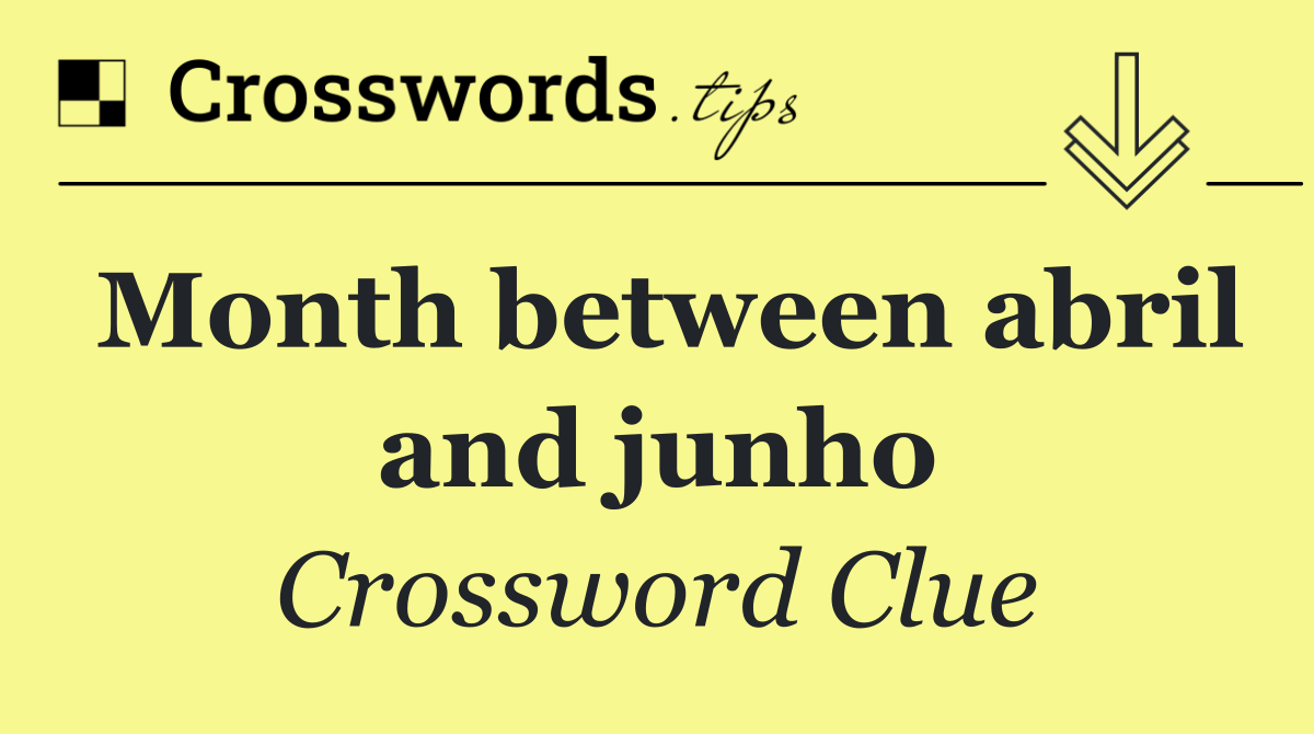 Month between abril and junho