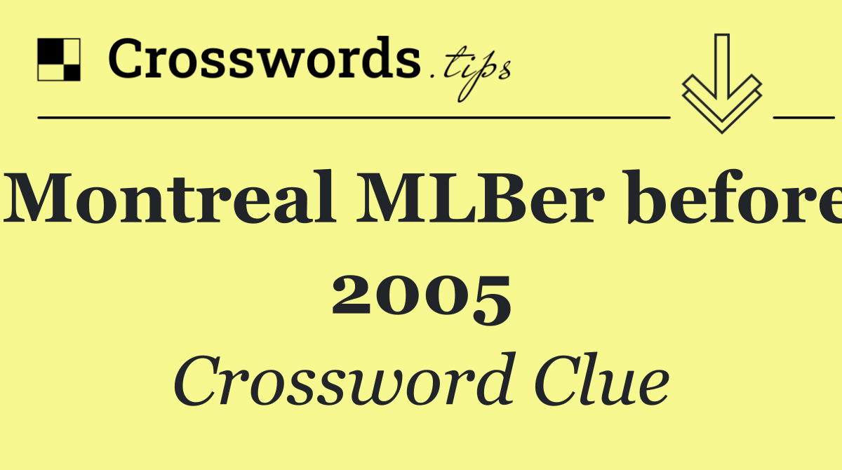 Montreal MLBer before 2005