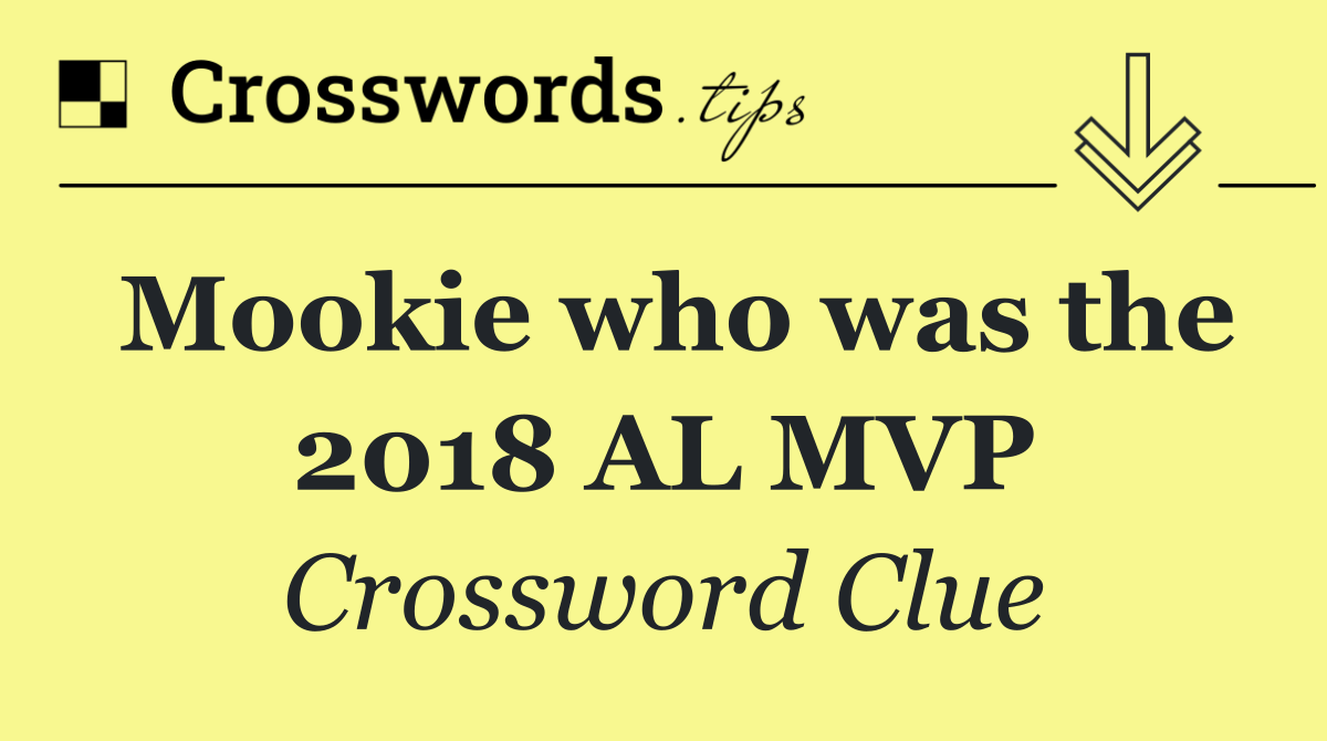 Mookie who was the 2018 AL MVP