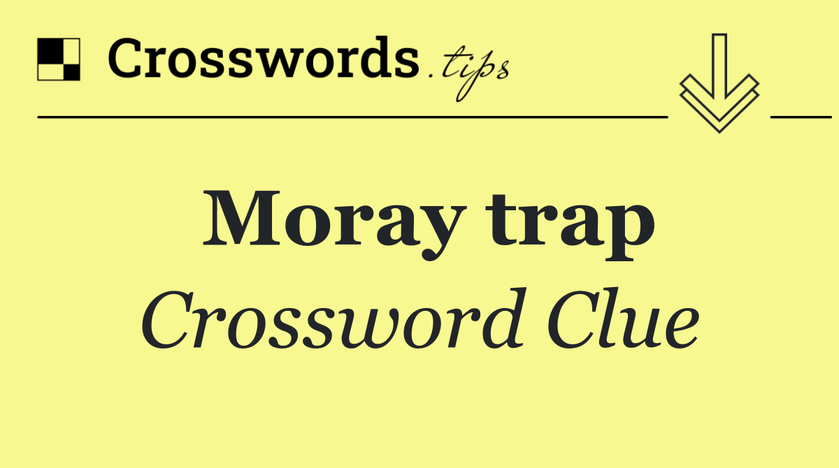 Moray trap