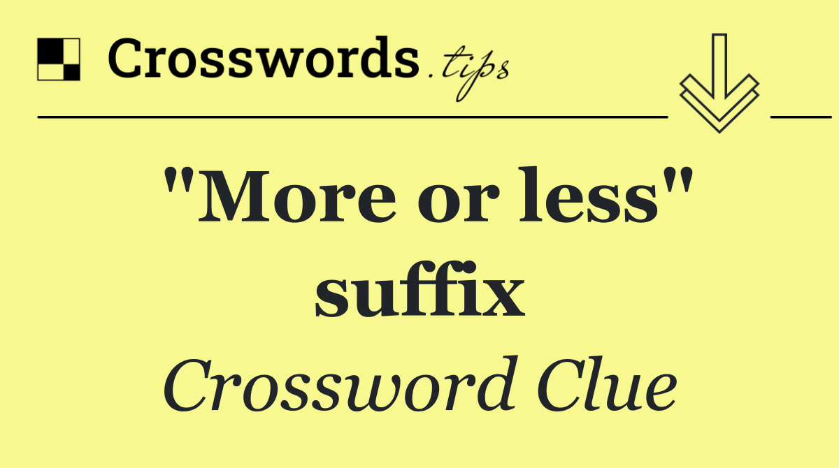 "More or less" suffix