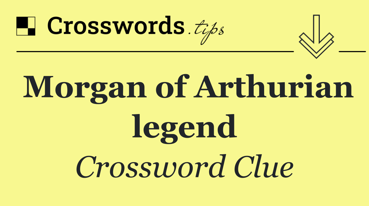 Morgan of Arthurian legend