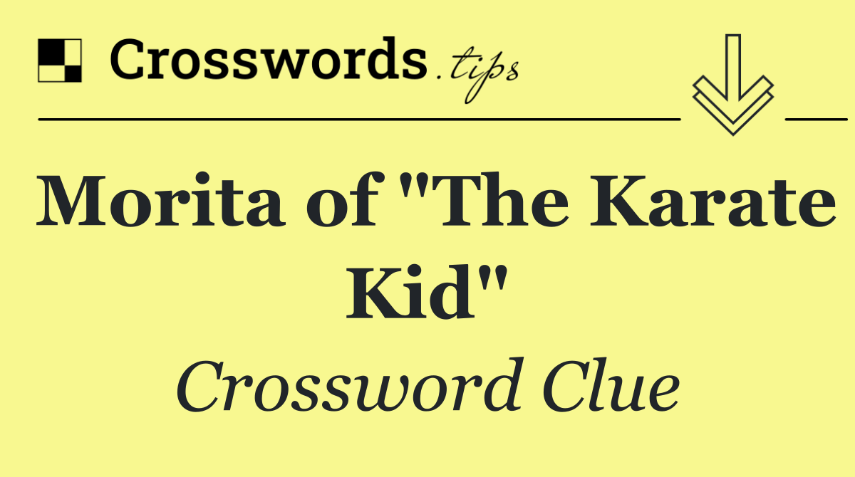 Morita of "The Karate Kid"