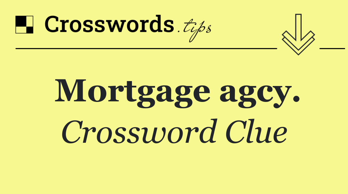 Mortgage agcy.