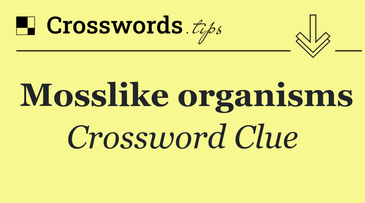 Mosslike organisms
