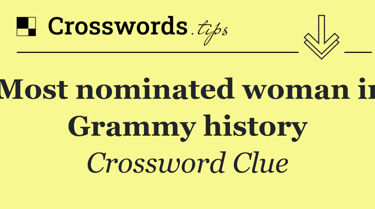 Most nominated woman in Grammy history