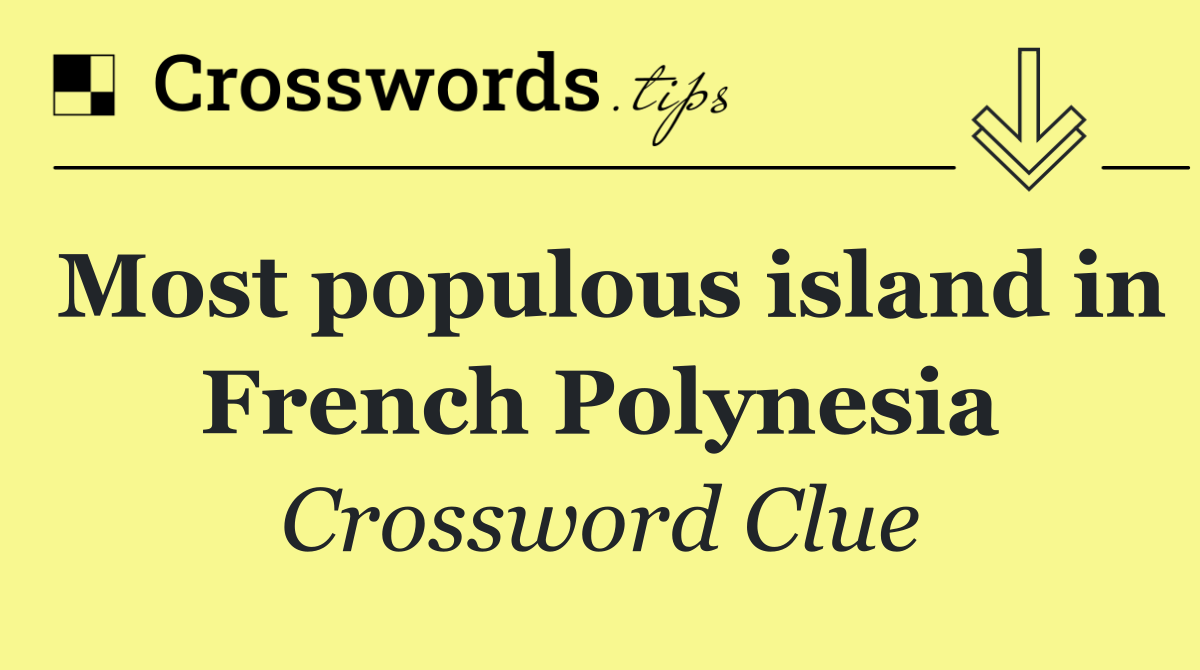 Most populous island in French Polynesia