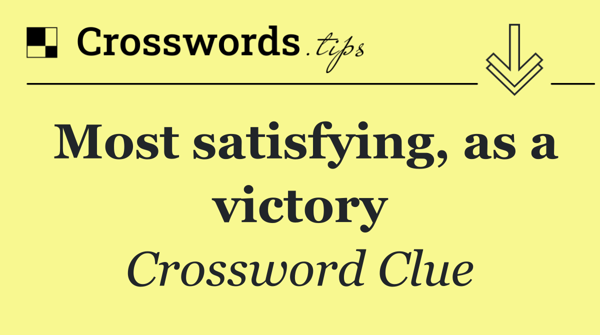 Most satisfying, as a victory