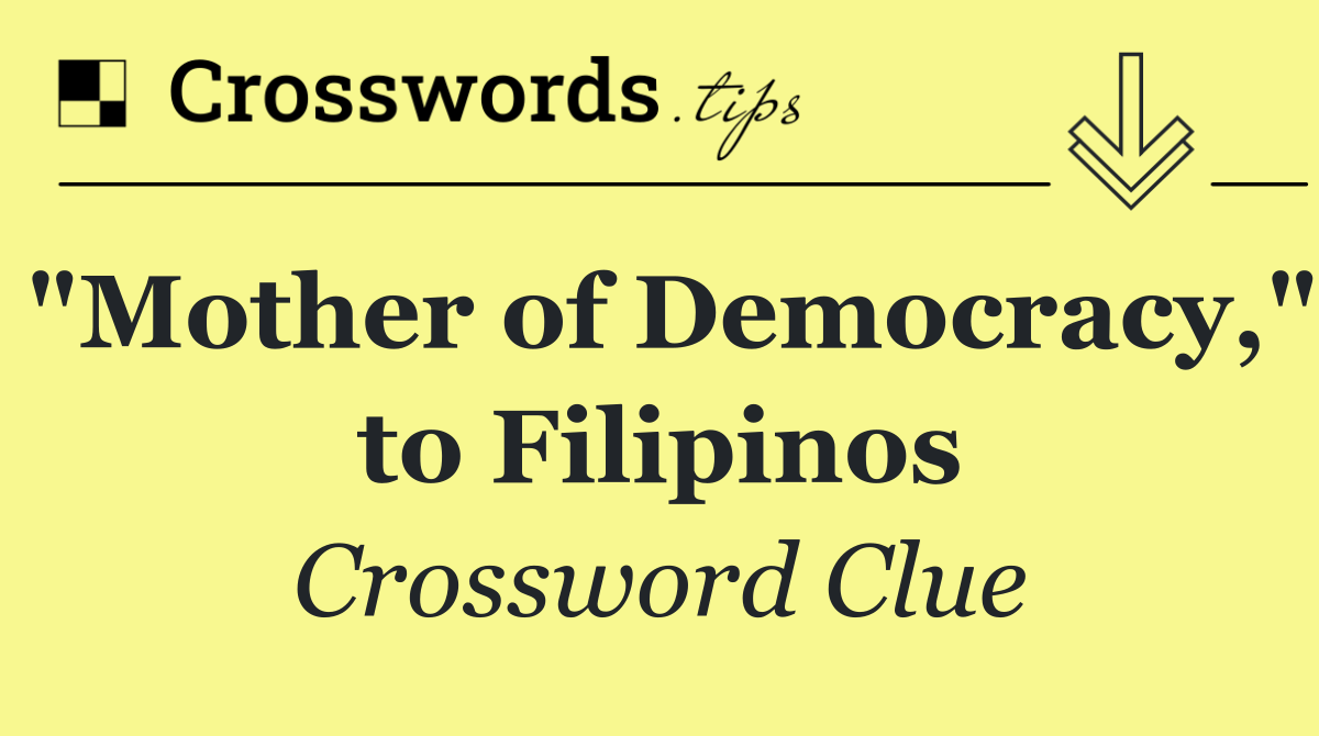 "Mother of Democracy," to Filipinos