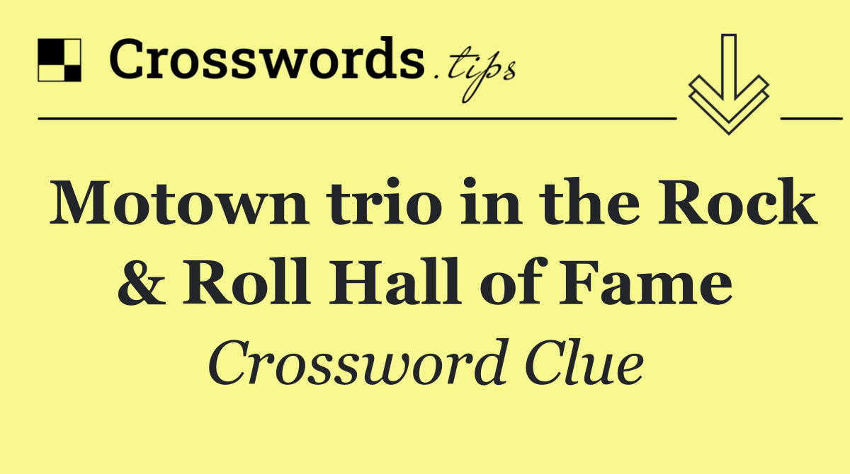 Motown trio in the Rock & Roll Hall of Fame