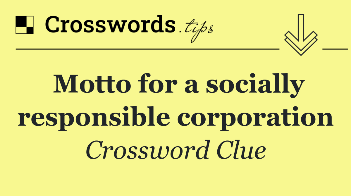 Motto for a socially responsible corporation