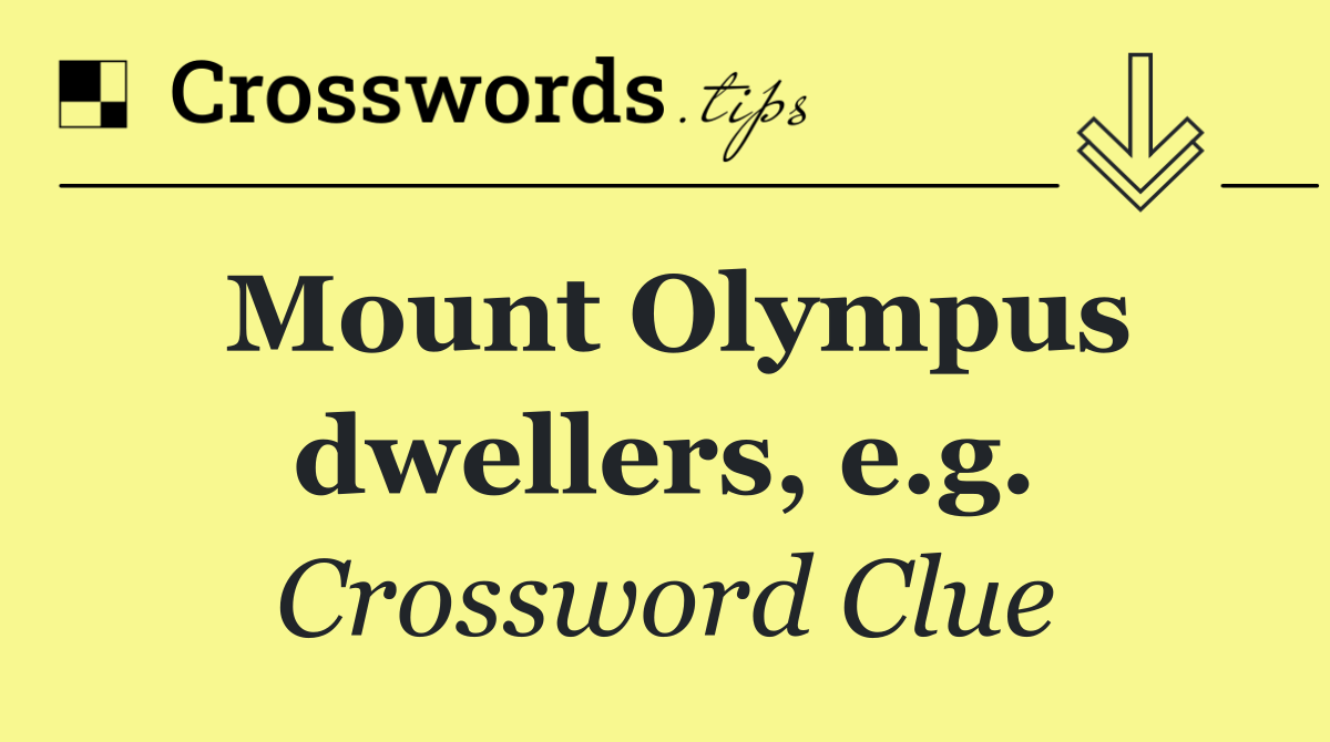Mount Olympus dwellers, e.g.