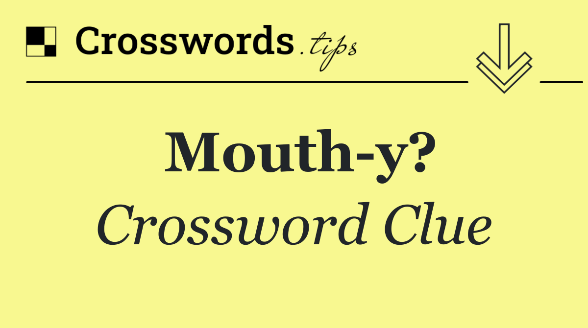 Mouth y?