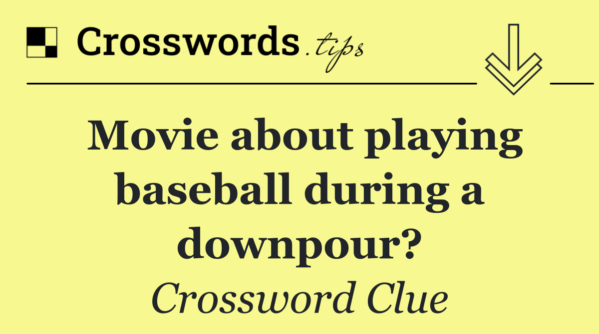 Movie about playing baseball during a downpour?