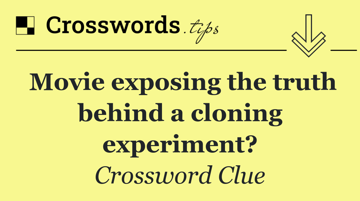 Movie exposing the truth behind a cloning experiment?