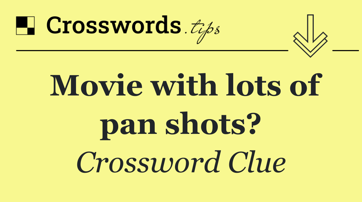 Movie with lots of pan shots?