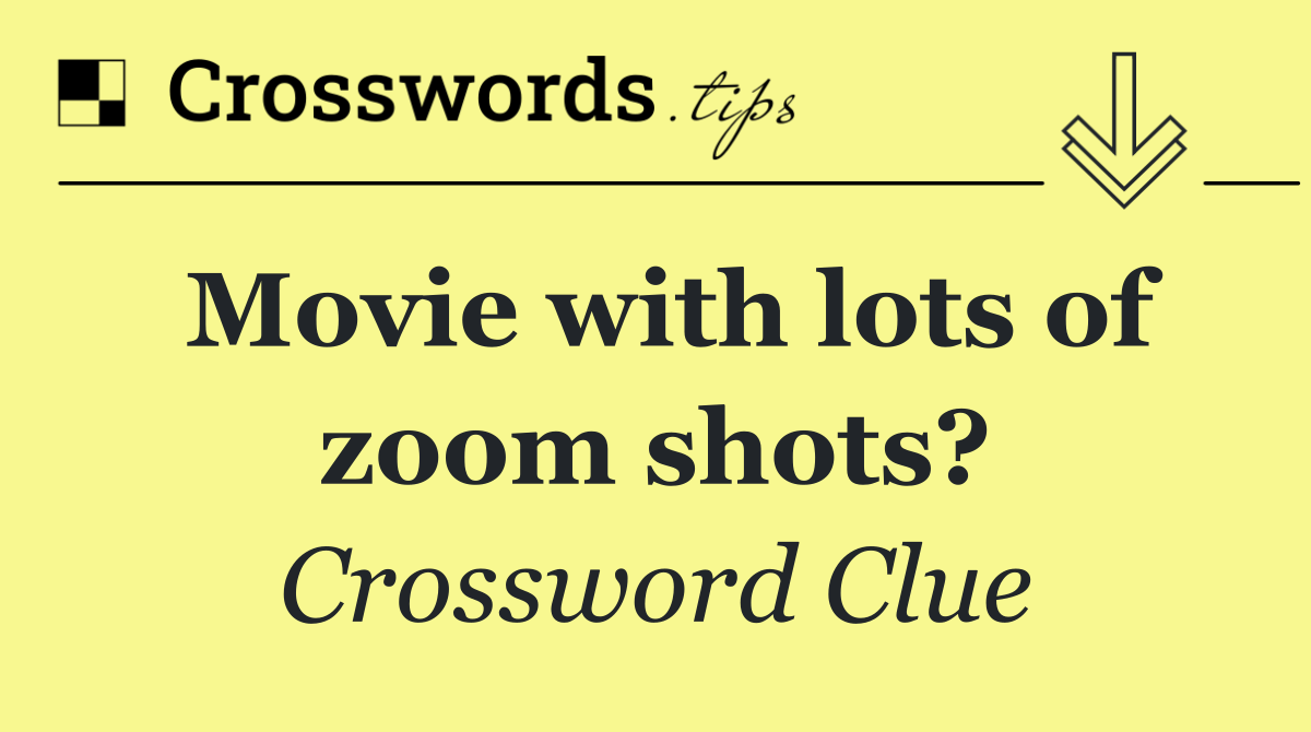 Movie with lots of zoom shots?