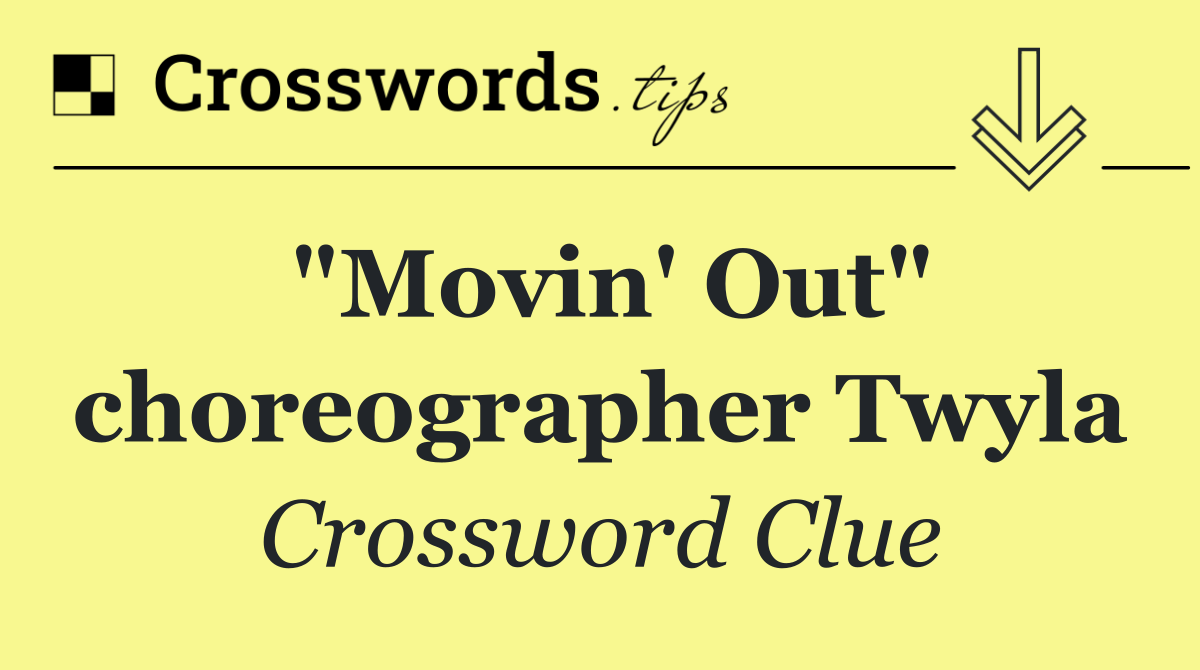"Movin' Out" choreographer Twyla