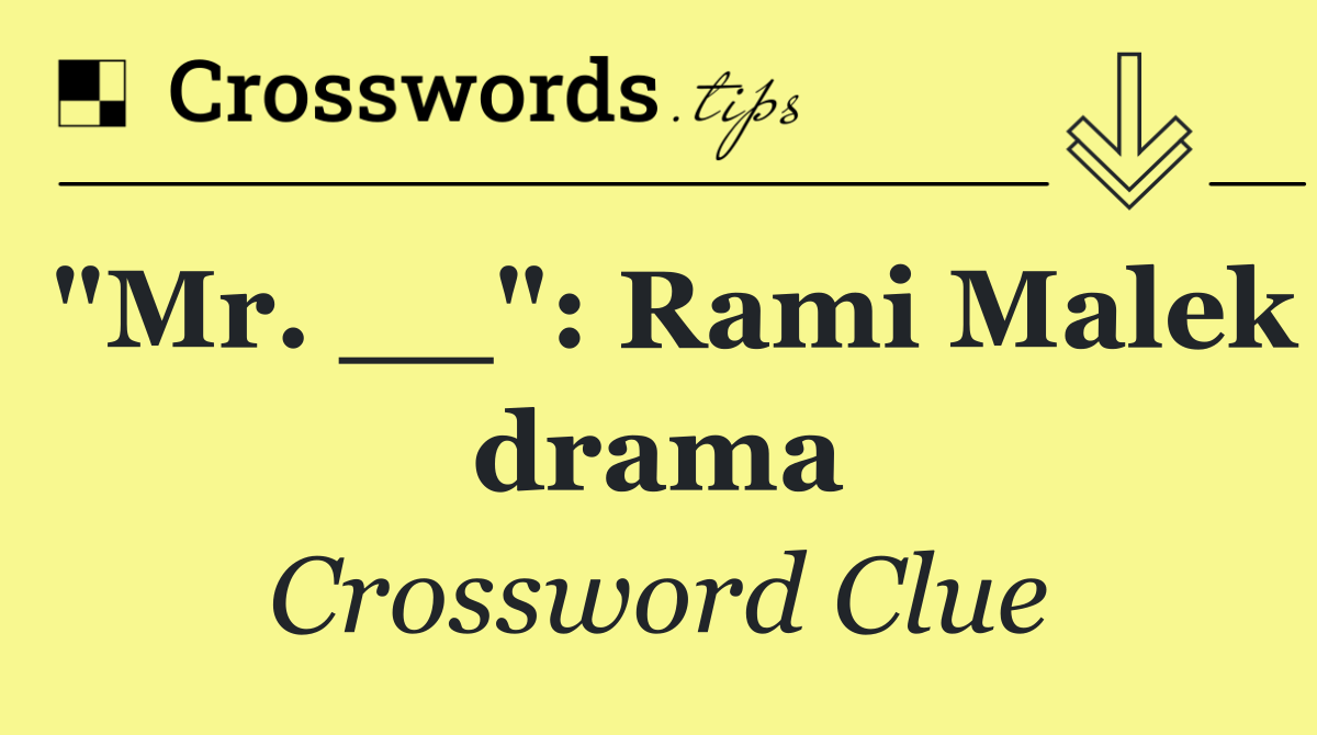 "Mr. __": Rami Malek drama