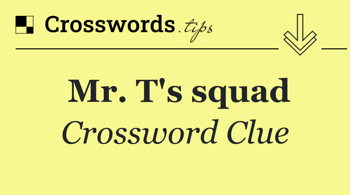 Mr. T's squad