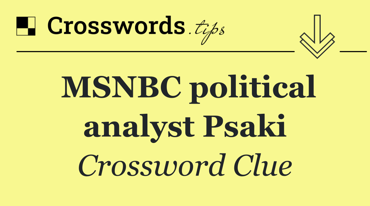 MSNBC political analyst Psaki