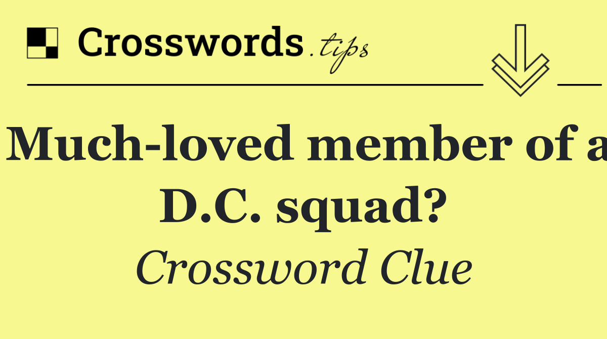 Much loved member of a D.C. squad?