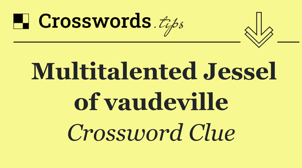 Multitalented Jessel of vaudeville