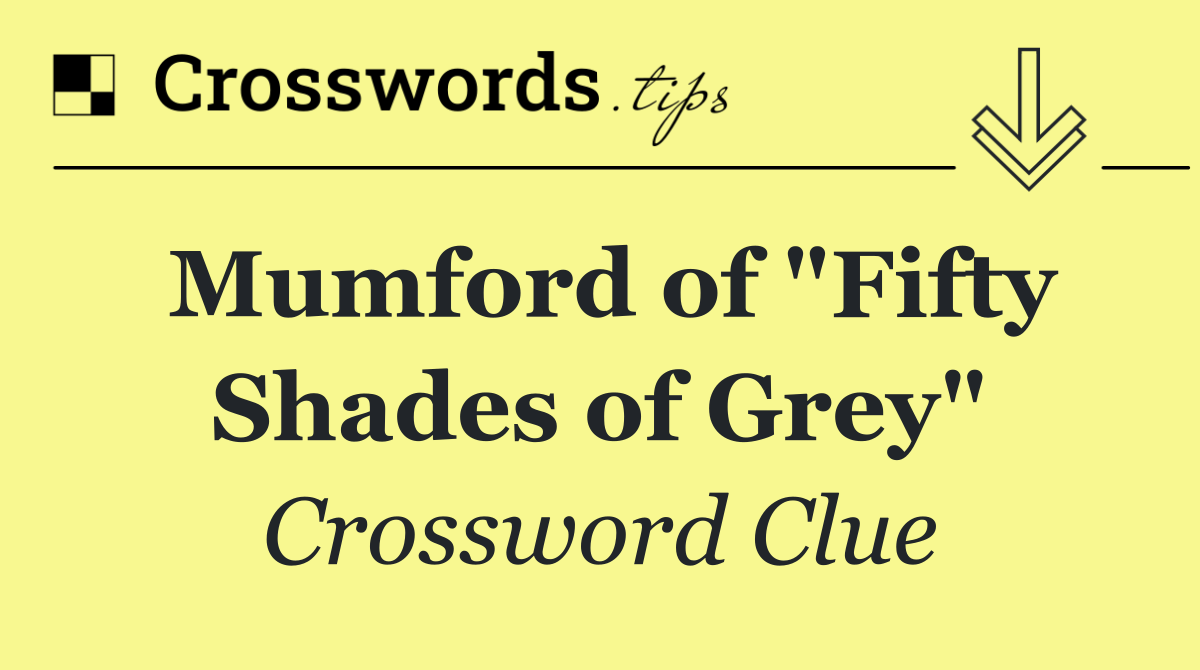 Mumford of "Fifty Shades of Grey"