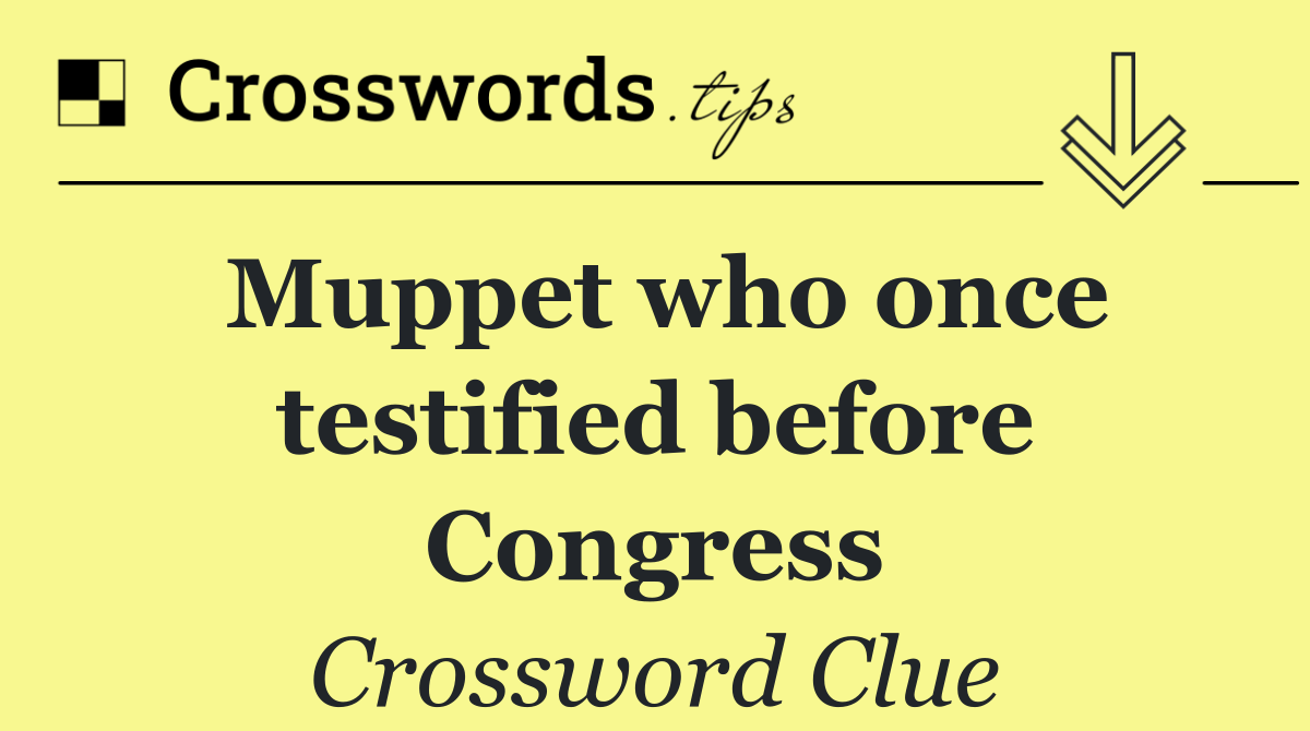 Muppet who once testified before Congress