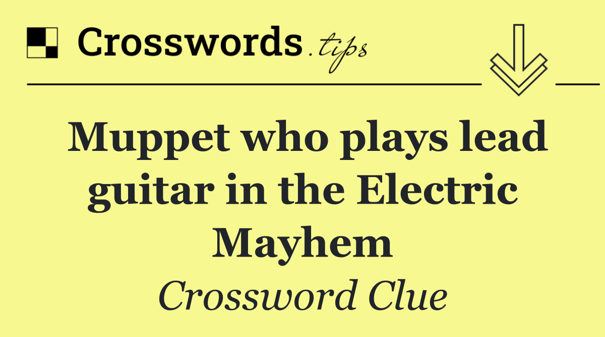 Muppet who plays lead guitar in the Electric Mayhem