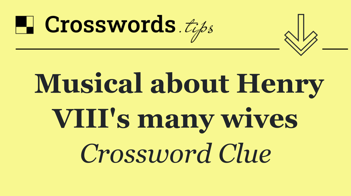Musical about Henry VIII's many wives