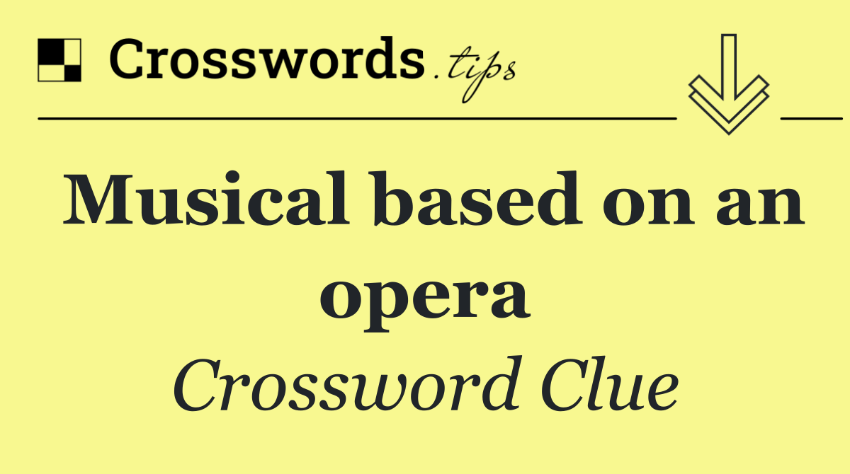 Musical based on an opera